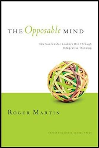 Opposable Mind: How Successful Leaders Win Through Integrative Thinking [Hardcover]