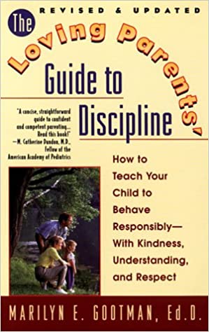 The Loving Parents' Guide to Discipline: How to Teach Your Child to Behave Responsibly ‐ (RARE BOOKS)