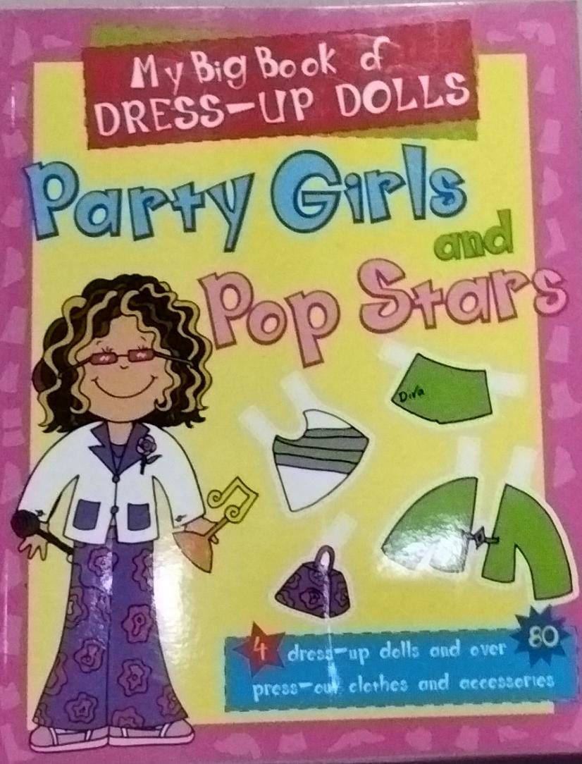 MY BIG BOOK OF DRESS-UP DOLLS Party girls and Pop stars