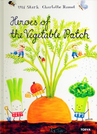 Heroes of the Vegetable Patch [HARDCOVER]