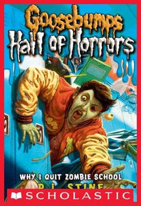 Goosebumps: Hall of Horrors #4: Why I Quit Zombie School (Goosebumps Hall of Horrors)