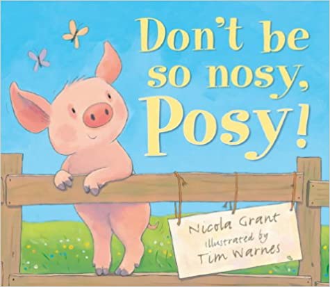 Don't be So Nosy, Posy!