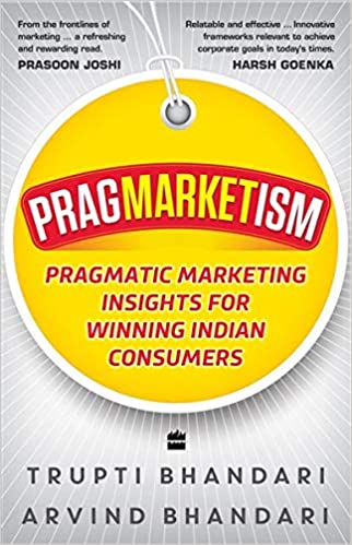 Pragmarketism: Pragmatic Marketing Insights for Winning Indian Consumers [HARDCOVER]