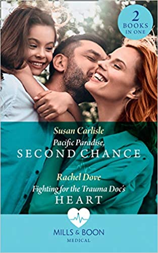 Pacific Paradise, Second Chance / Fighting For The Trauma Doc's Heart [MILLS & BOON] [2 IN 1]
