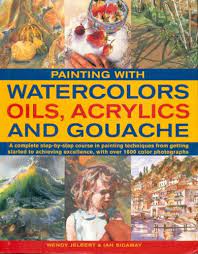 Painting With Watercolours Oils, Acrylics And Gouache [Painting] (RARE BOOKS)