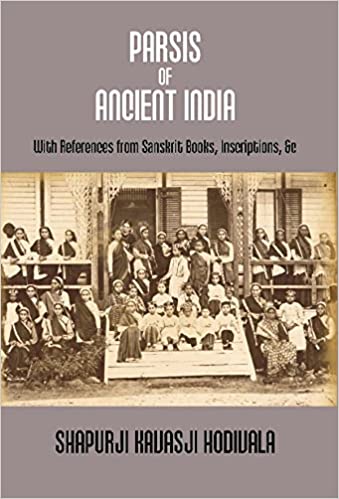 Parsis of Ancient India: With References From Sanskrit Books, Inscriptions, &C. [HARDCOVER]