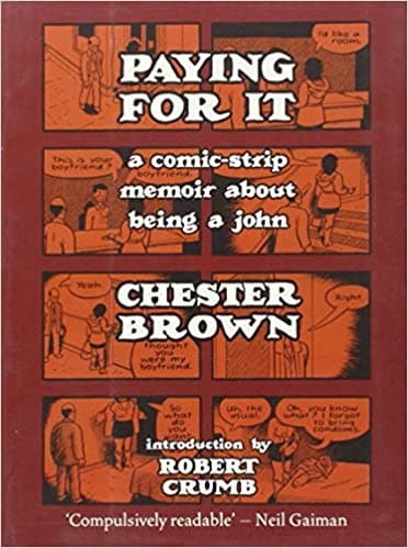Paying For It : A Comic-Strip Memoir About Being A John