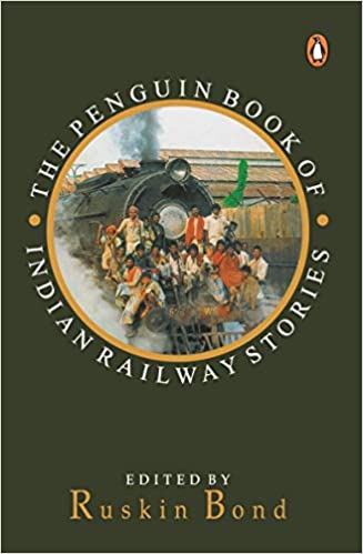 Penguin Book of Indian Railway Stories by Ruskin Bond