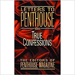 Letters To Penthouse Xxiii: True Confessions
