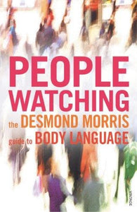 Peoplewatching: The Desmond Morris Guide to Body Language