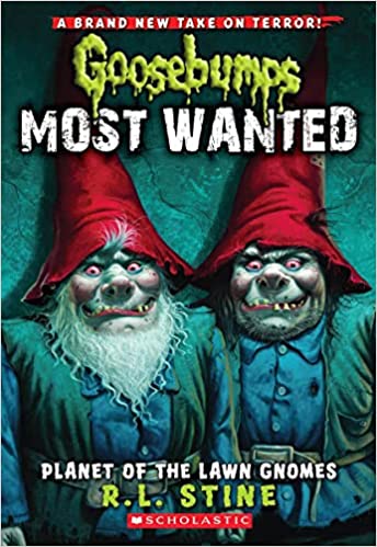 Planet of the Lawn Gnomes by R. L. Stine (Goosebumps Most Wanted #1) (Goosebumps: Most Wanted)