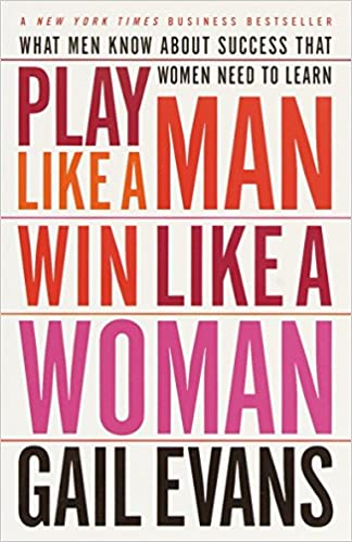 Play Like a Man, Win Like a Woman: What Men Know About Success that Women Need to Learn (RARE BOOKS)