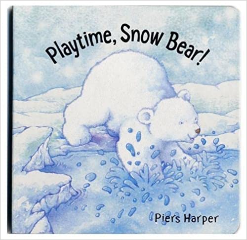 Playtime, Snow Bear! (A soft to touch and feel) Board book