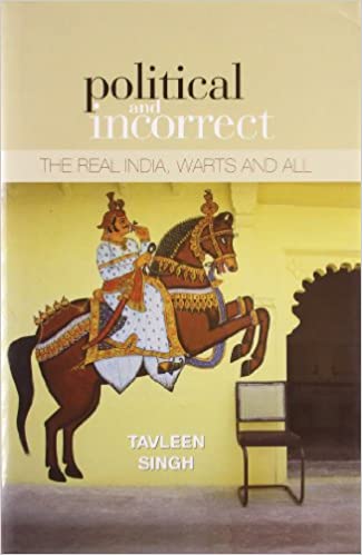 Political and incorrect by Tavleen Singh [hardcover]