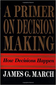 A Primer on Decision Making: How Decisions Happen [Hardcover] (RARE BOOKS)