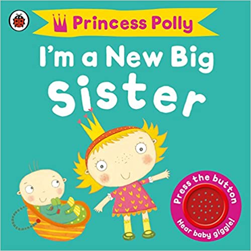 Princess Polly I Am a New Big Sister (SOUND BOOK) [Board book]