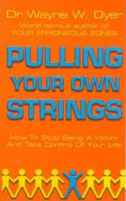 Pulling Your Own Strings by Dr Wayne W Dyer