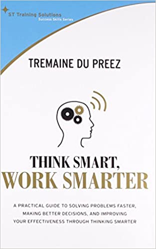 Think Smart, Work Smart: A Practical Guide to Solving Problems Faster