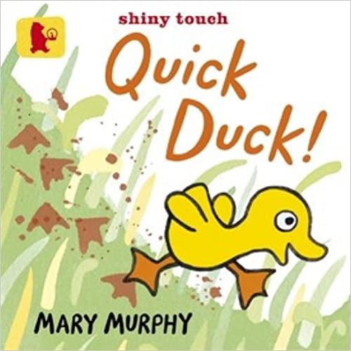 Quick Duck! (Shiny touch and feel book) Board book