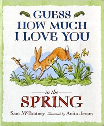 Guess How Much I Love You in the Spring [BOARDBOOK]