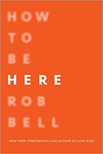 How to Be Here: A Guide to Creating a Life Worth Living [HARDCOVER]