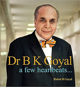 Dr BK Goyal..... a few heartbeats [HARDCOVER] (RARE BOOKS)