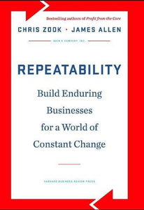 Repeatability: Build Enduring Businesses for a World of Constant Change [HARDCOVER]