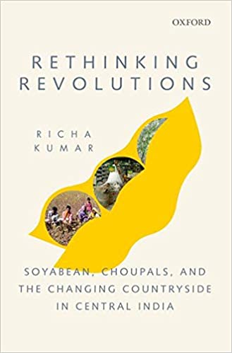 Rethinking Revolutions: Soyabean, Choupals, and the Changing Countryside in Central India {HARDCOVER}