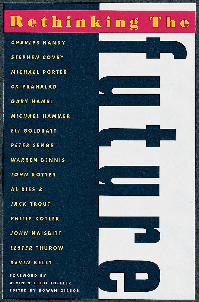 Rethinking the Future: Rethinking Business Principles, Competition, Control and Complexity, Leadership, Markets and the World [Hardcover] (RARE BOOKS)