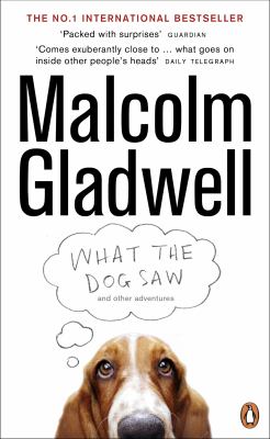 What the Dog Saw: And Other Adventures