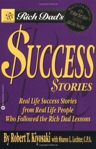 Rich Dad's Success Stories: Real Life Success Stories from Real Life People