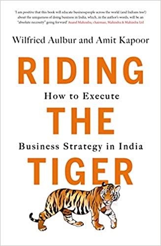 Riding the Tiger: How to Execute Business Strategy in India {HARDCOVER}
