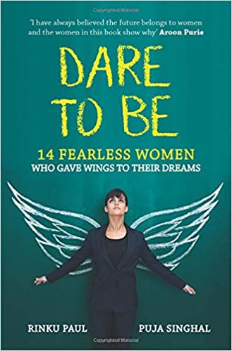 Dare to Be: 14 Fearless Women Who Gave Wings to Their Dreams