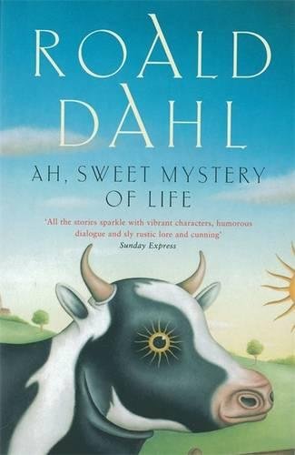 Ah, Sweet Mystery of Life by Roald Dahl