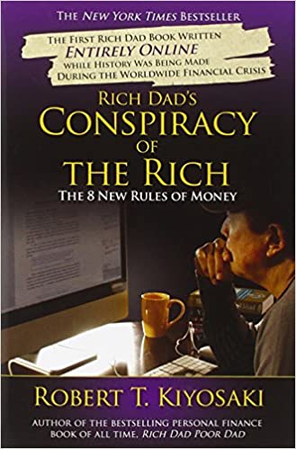 Rich dad's conspiracy of the rich: the 8 new rules of money by Robert T. Kiyosaki