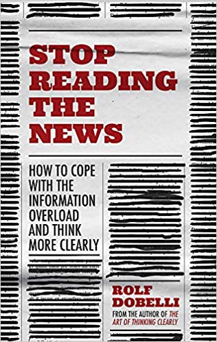 Stop Reading the News by Rolf Dobelli [Hardcover] (RARE BOOKS)