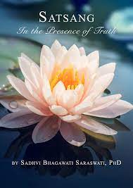 Satsang In the Presence of Truth by Sadhvi Bhagawati Saraswati