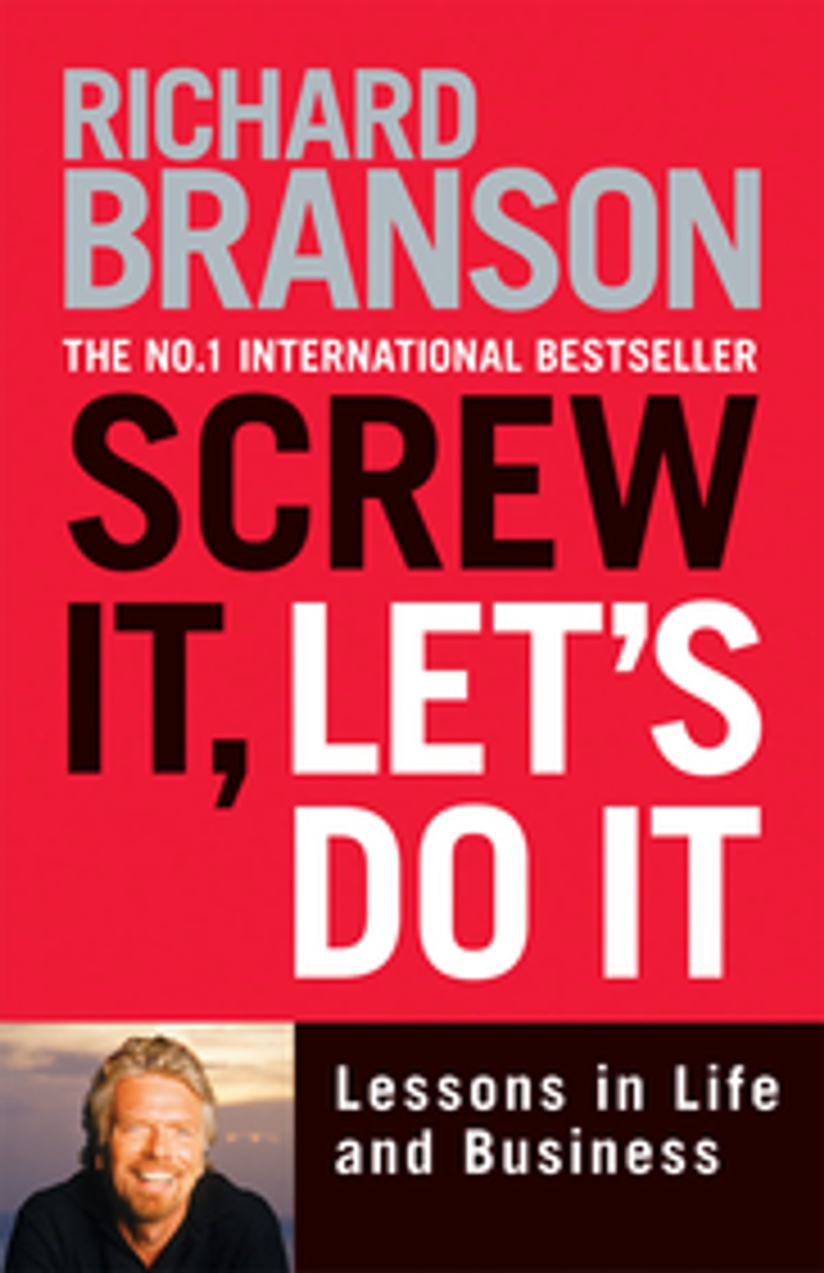 Screw It, Let's Do It: Lessons In Life