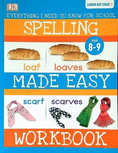 Spelling Made Easy Workbook (Everything I Need to Know For School, Lower Key Stage 2 - Ages 8-9)