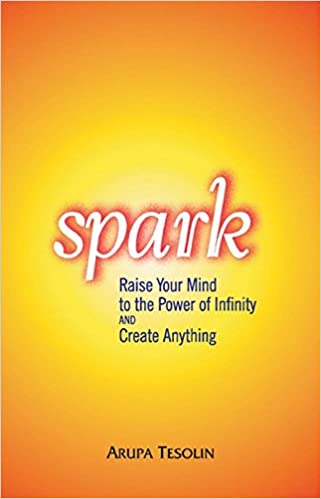 Spark: Raise Your Mind to the Power of Infinity & Create Anything [HARDCOVER]