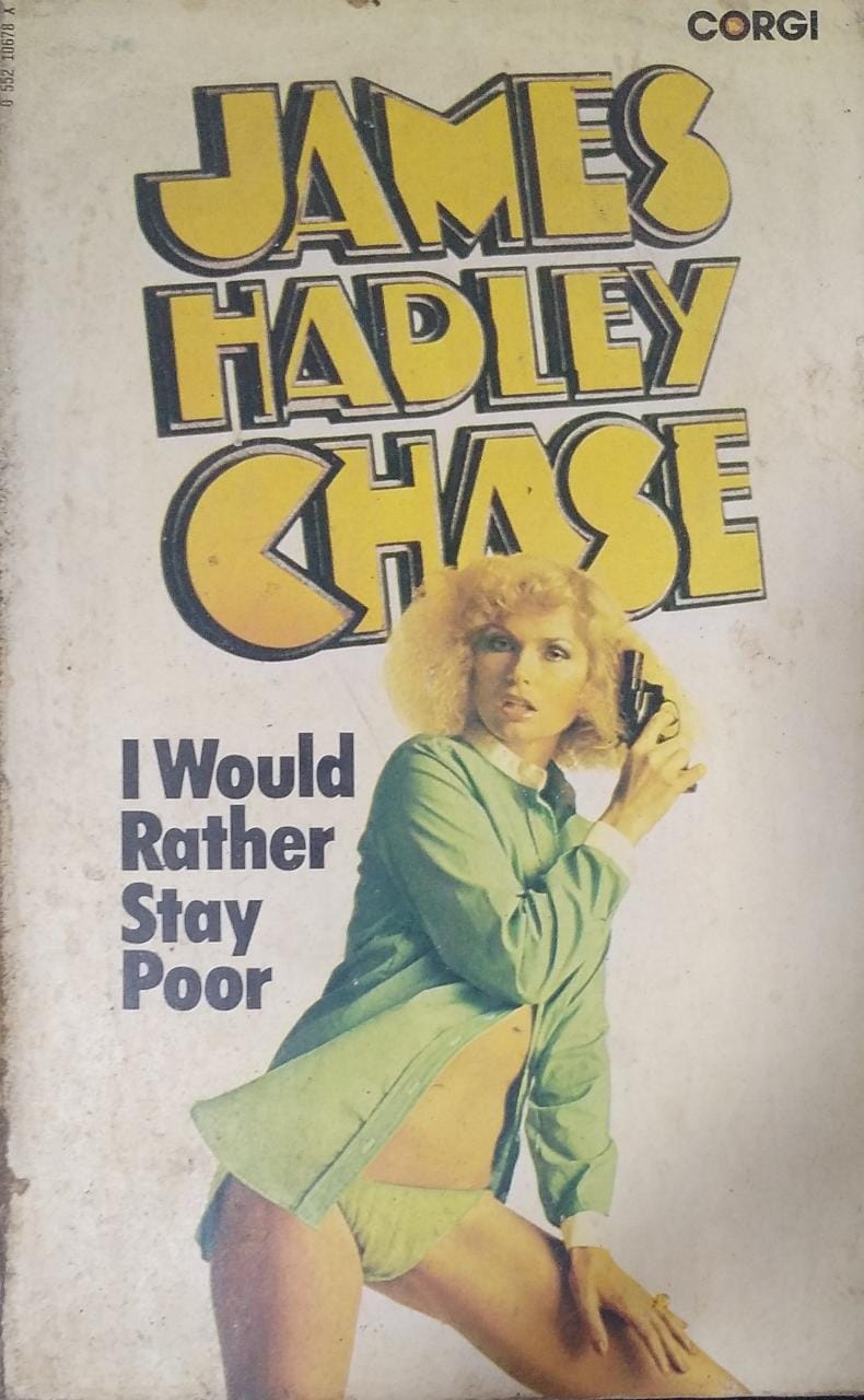 JAMES HADLEY CHASE I would rather stay poor