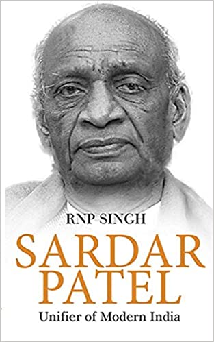 Sardar Patel: Unifier of Modern India [Hardcover]