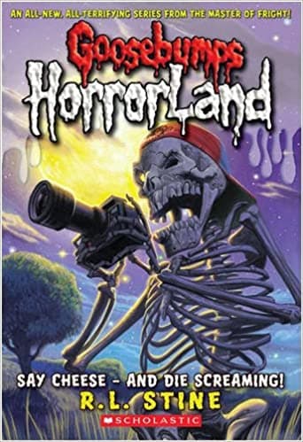 Say Cheese - And Die Screaming: No. 8 (Goosebumps Horrorland)