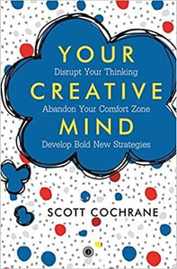 Your Creative Mind by Scott Cochrane
