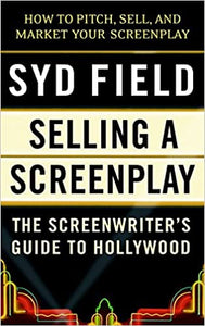 Selling a Screenplay: The Screenwriter's Guide to Hollywood (RARE BOOKS)