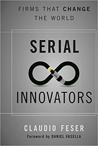Serial Innovators: Firms That Change the World [Hardcover]
