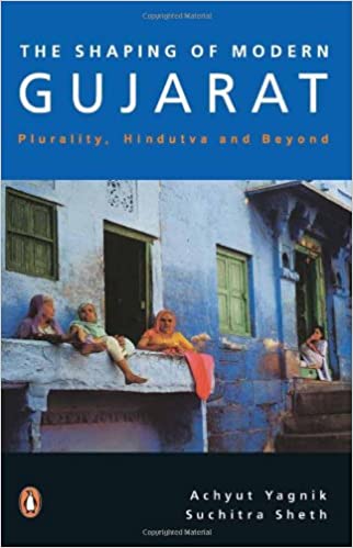 Shaping Of Modern Gujarat by  Achyut Yagnik| Suchitra Sheth (RARE BOOKS)