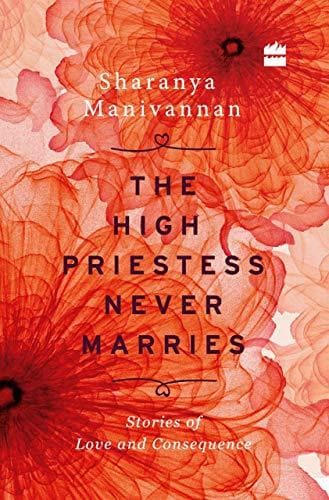 The High Priestess Never Marries: Stories of Love and Consequence [HARDCOVER]
