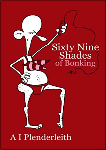 Sixty-Nine Shades of Bonking  (RARE BOOKS)