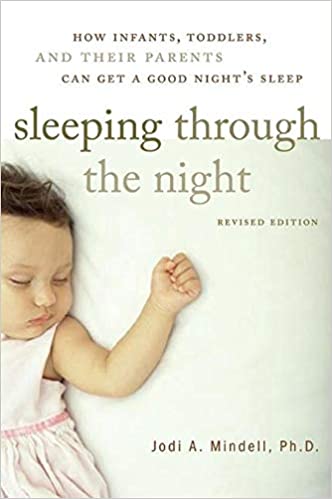 Sleeping Through the Night, : How Infants, Toddlers, and Their Parents Can Get a Good Night's Sleep
